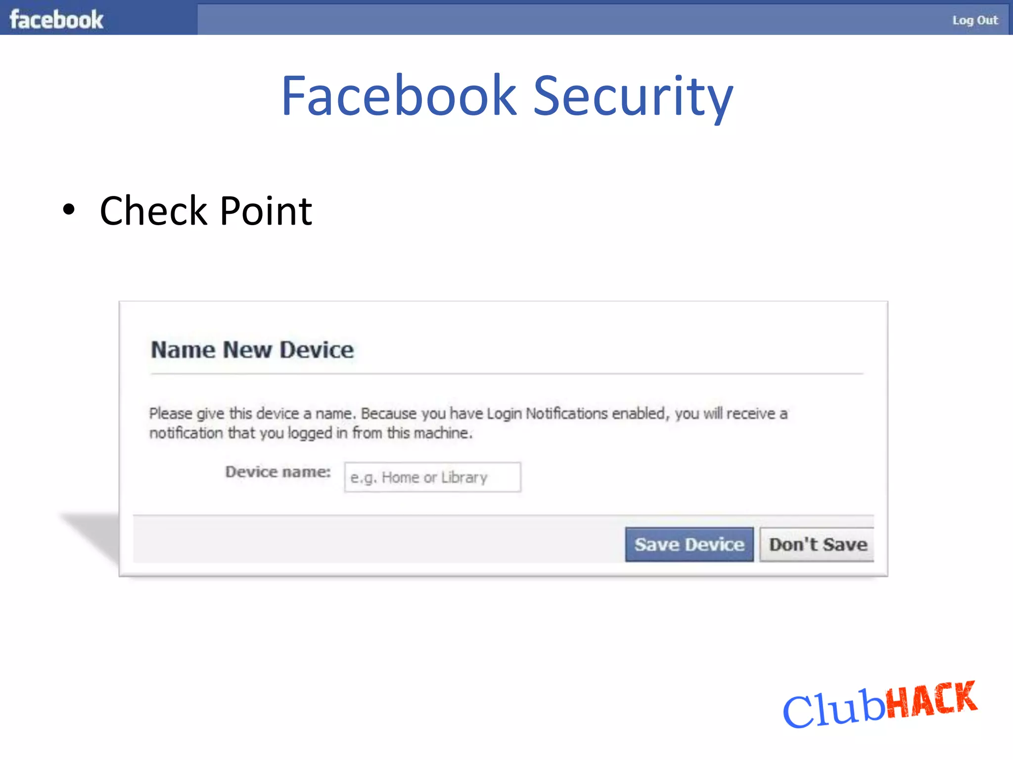 Facebook Security
• Check Point
 