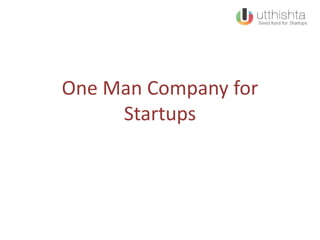 One Man Company for
Startups
 