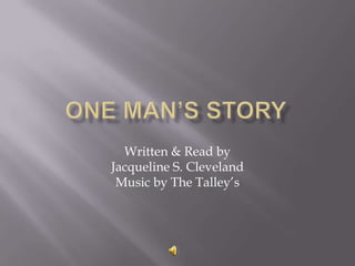Written & Read by
Jacqueline S. Cleveland
 Music by The Talley’s
 