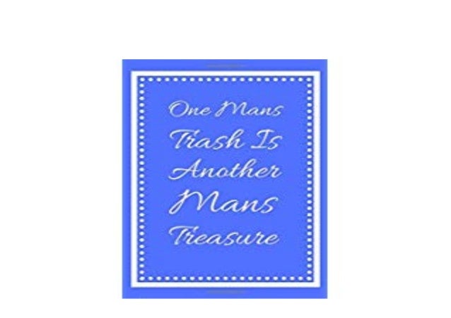 Pdf Download Library One Mans Trash Is Another Mans Treasure Log