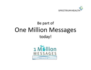 Be part of
One Million Messages
today!
 