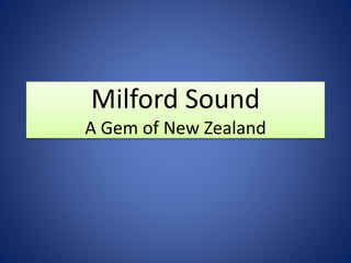 Milford Sound
A Gem of New Zealand
 