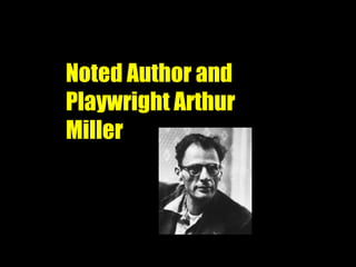 Noted Author and Playwright Arthur Miller 
