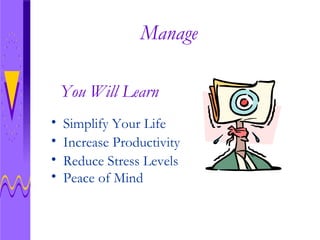 Manage Peace of Mind You Will Learn Reduce Stress Levels Increase Productivity  Simplify Your Life 