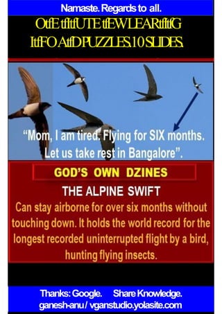 Namaste.Regardsto all.
OtfEtfItfUTEtfEWLEARtfItfG
ItfFOAtfDPUZZLES.10SLIDES.
Thanks:Google. ShareKnowledge.
ganesh-anu/ vganstudio.yolasite.com
 