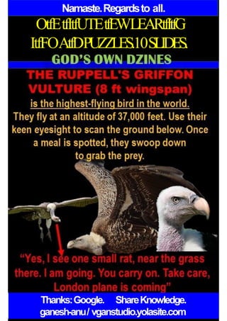 Namaste.Regardsto all.
OtfEtfItfUTEtfEWLEARtfItfG
ItfFOAtfDPUZZLES.10SLIDES.
Thanks:Google. ShareKnowledge.
ganesh-anu/ vganstudio.yolasite.com
 