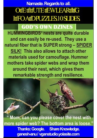 Namaste.Regardsto all.
OtfEtfItfUTEtfEWLEARtfItfG
ItfFOAtfDPUZZLES.10SLIDES.
Thanks:Google. ShareKnowledge.
ganesh-anu/ vganstudio.yolasite.com
 