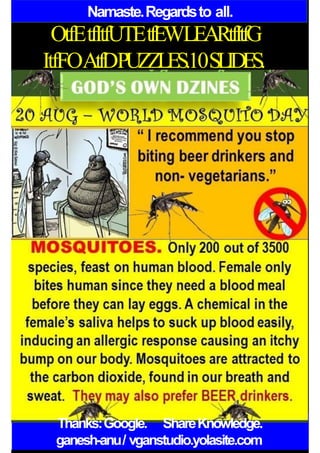 Namaste.Regardsto all.
OtfEtfItfUTEtfEWLEARtfItfG
ItfFOAtfDPUZZLES.10SLIDES.
Thanks:Google. ShareKnowledge.
ganesh-anu/ vganstudio.yolasite.com
 