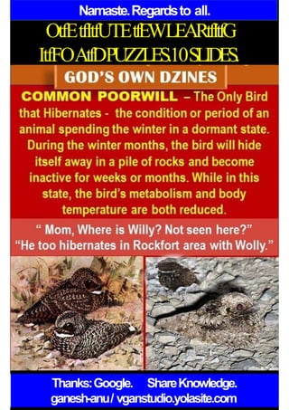 Namaste.Regardsto all.
OtfEtfItfUTEtfEWLEARtfItfG
ItfFOAtfDPUZZLES.10SLIDES.
Thanks:Google. ShareKnowledge.
ganesh-anu/ vganstudio.yolasite.com
 