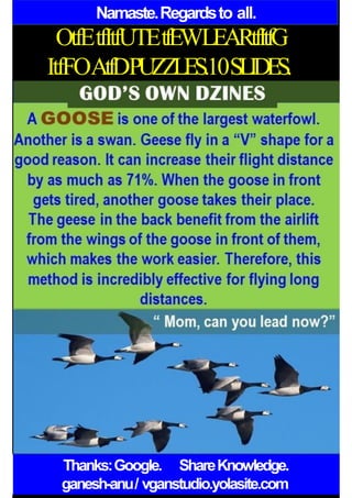 Namaste.Regardsto all.
OtfEtfItfUTEtfEWLEARtfItfG
ItfFOAtfDPUZZLES.10SLIDES.
Thanks:Google. ShareKnowledge.
ganesh-anu/ vganstudio.yolasite.com
 
