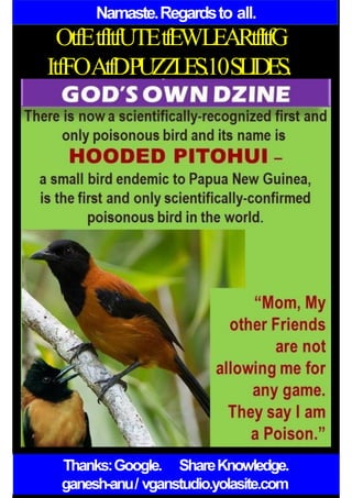 Namaste.Regardsto all.
OtfEtfItfUTEtfEWLEARtfItfG
ItfFOAtfDPUZZLES.10SLIDES.
Thanks:Google. ShareKnowledge.
ganesh-anu/ vganstudio.yolasite.com
 