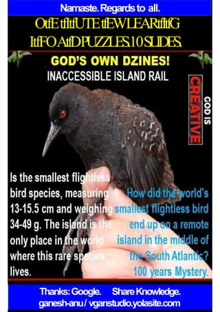 Namaste.Regardsto all.
OtfEtfItfUTEtfEWLEARtfItfG
ItfFOAtfDPUZZLES.10SLIDES.
Thanks:Google. ShareKnowledge.
ganesh-anu/ vganstudio.yolasite.com
 