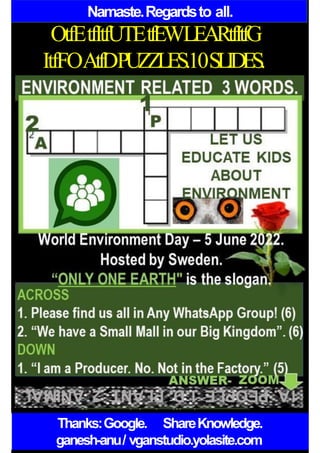 Namaste.Regardsto all.
OtfEtfItfUTEtfEWLEARtfItfG
ItfFOAtfDPUZZLES.10SLIDES.
Thanks:Google. ShareKnowledge.
ganesh-anu/ vganstudio.yolasite.com
 