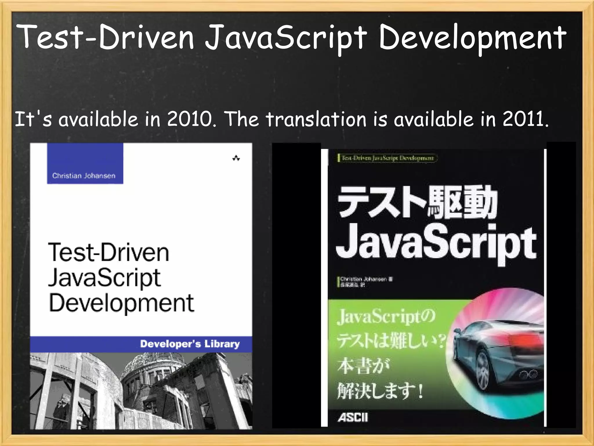 Test-Driven JavaScript Development

It's available in 2010. The translation is available in 2011.
 