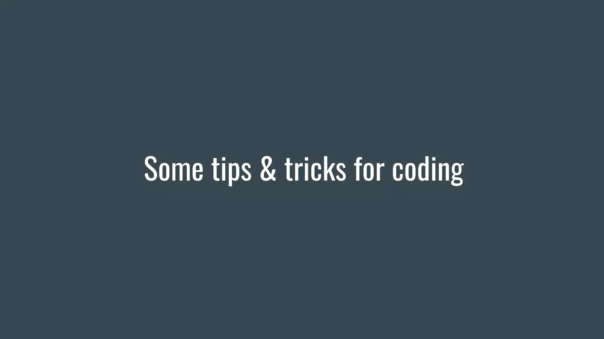 Some tips & tricks for coding
 