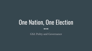 One Nation, One Election
GS2: Polity and Governance
 