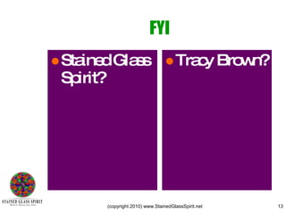 FYI Stained Glass Spirit? Tracy Brown? 