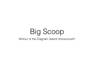 Big Scoop
Winner of the Diagram Award Announced!!
 