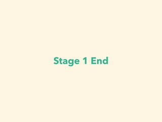 Stage 1 End 
 