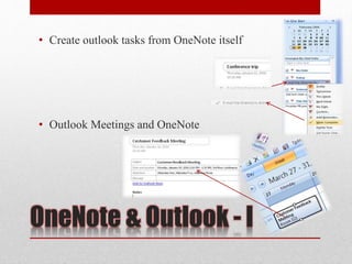 OneNote & Outlook - I
• Create outlook tasks from OneNote itself
• Outlook Meetings and OneNote
 