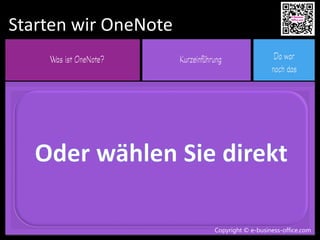 Copyright © e-business-office.com
Starten wir OneNote
Copyright © e-business-office.com
 