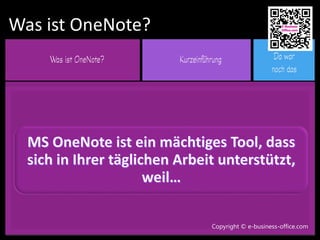 Copyright © e-business-office.com
Was ist OneNote?
Copyright © e-business-office.com
 