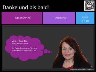 Copyright © e-business-office.com
Danke und bis bald!
Vielen Dank für
Ihre Aufmerksamkeit!
Bei Fragen kontaktieren Sie mich
mailbox@e-business-office.com
 