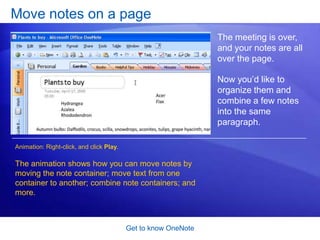 Get to know OneNoteInternet researchHave you ever taken notes about something you’ve seen on the Internet, and later wondered where you found the information? You’ll love this. When you copy any text from a Web page and paste it into OneNote, the URL of the source page is included for you — with no extra effort at all. And if you copy a hyperlink, it retains its functionality and doesn’t turn into plain text.