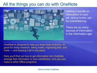 Get to know OneNoteCourse goals			Learn to take, gather, and manipulate various types of information, including notes and sketches. 