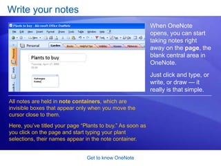 Find a particular note again by using search or by organizing your notes with sections and notebooks. Lesson 1All the things you can do with OneNote