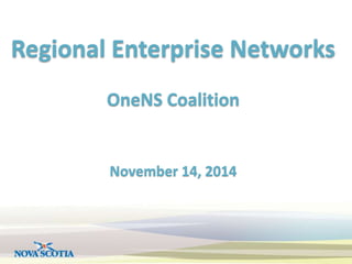 Regional Enterprise Networks 
OneNS Coalition 
November 14, 2014 
 