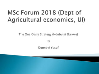 The One Oasis Strategy (Ndubuisi Ekekwe)
By
Ogunbyi Yusuf
 