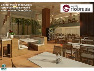 Um dos mais conceituados
restaurantes do Rio abrirá
suas portas no One Offices




                             O p r im e ir o do se u je it o n o m e l h o r do Re cre io
 