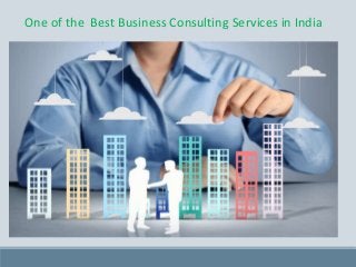 One of the Best Business Consulting Services in India
 