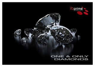ONE & ONLY
DIAMONDS
 