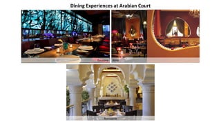 Dining Experiences at Arabian Court
Eauzone Nina
Rotisserie
 