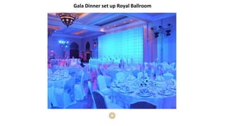 Gala Dinner set up Royal Ballroom
 
