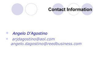 Contact Information Angelo D’Agostino [email_address]   [email_address] 