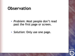 Observation

 • Problem: Most people don’t read
   past the first page or screen.

 • Solution: Only use one page.
 