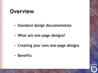 Overview

 • Standard design documentation

 • What are one-page designs?

 • Creating your own one-page designs

 • Benefits
 