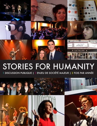 STORIES FOR HUMANITY
1 DISCUSSION PUBLIQUE | 1 ENJEU DE SOCIÉTÉ MAJEUR | 2 FOIS PAR ANNÉE
 