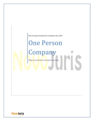 New Concept introduced in Companies Act, 2013

One Person
Company
Way to promote entrepreneurship

 