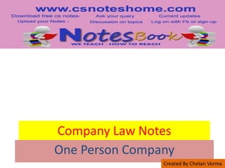 Company Law Notes
One Person Company
Created By Chetan Verma
 