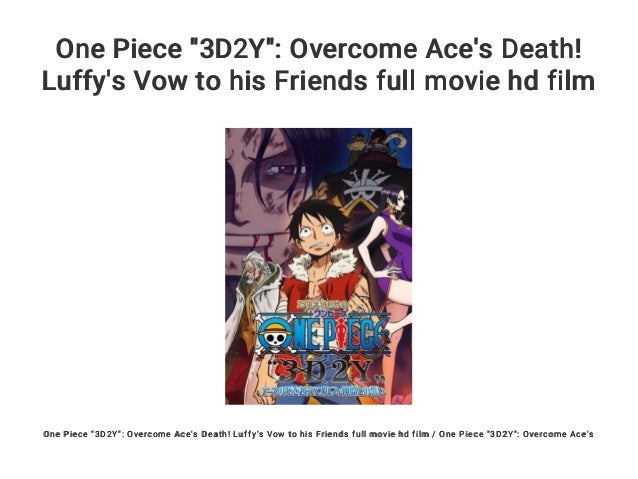 One Piece 3d2y Overcome Ace S Death Luffy S Vow To His Friends Full