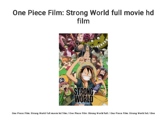 One Piece Film Strong World Full Movie Hd Film One Piece Film Strong World Full Movie Hd Film