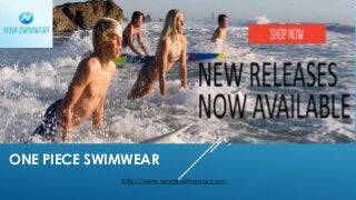 http://www.novaswimwear.com
ONE PIECE SWIMWEAR
 