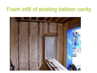 Foam infill of existing balloon cavity
 