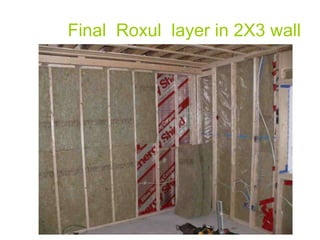 Final Roxul layer in 2X3 wall
 