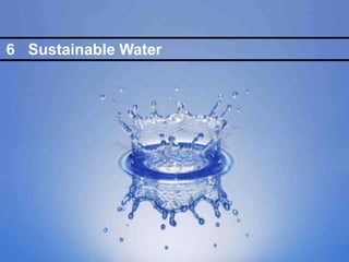 6 Sustainable Water
6     Sustainable Water




                          copyright 2004
 