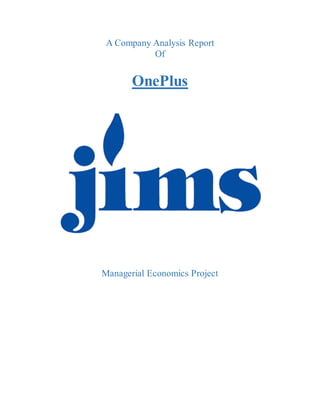 A Company Analysis Report
Of
OnePlus
Managerial Economics Project
 